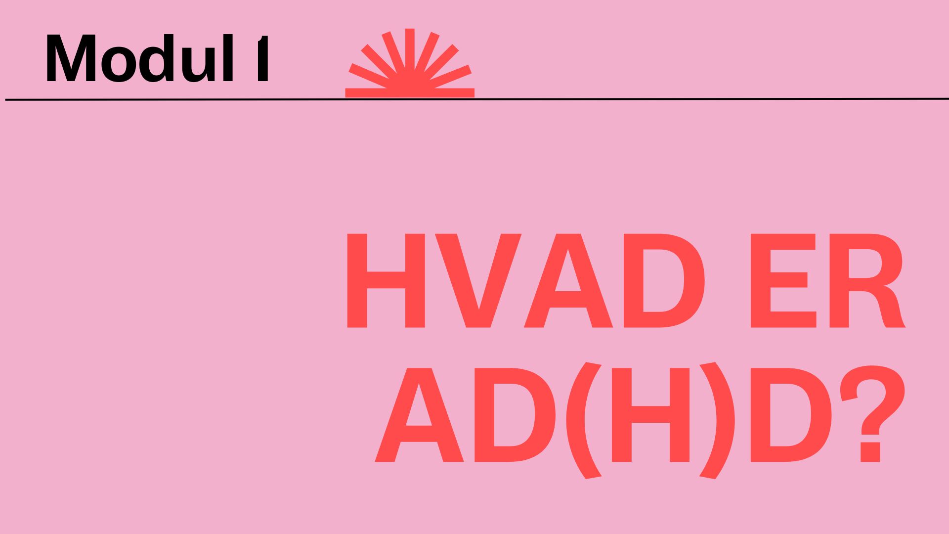 Modul 1 - HVAD ER ADHD